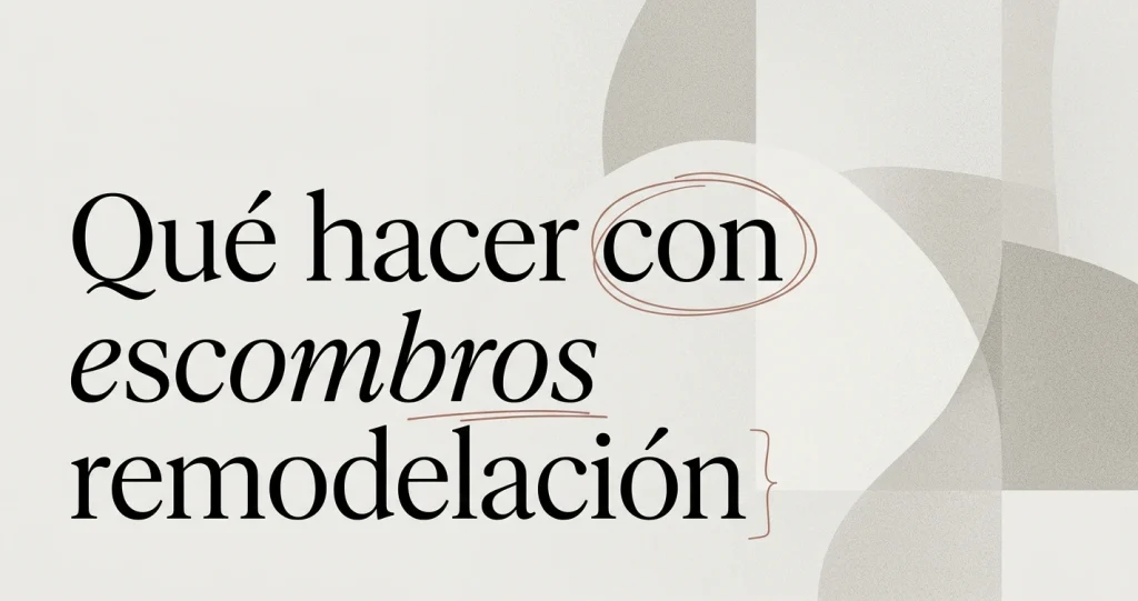 Qué hacer con los escombros de una remodelación en casa